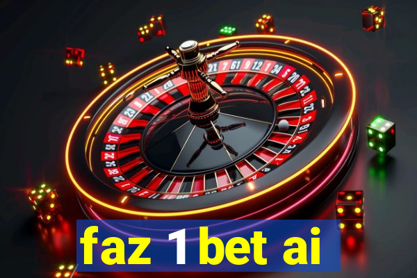 faz 1 bet ai